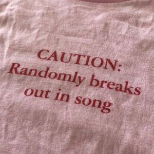 CAUTION: Randomly breaks out in song long sleeve S